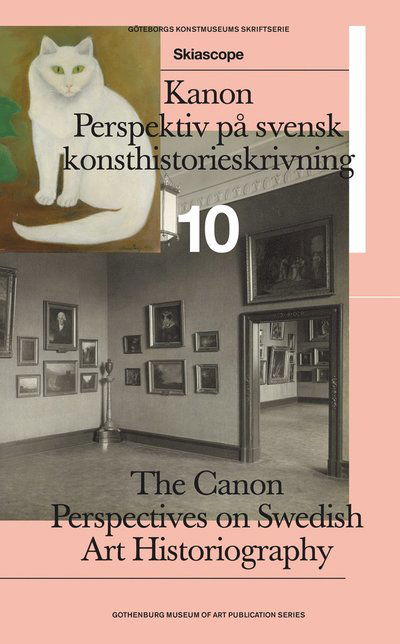 Skiascope: Kanon : perspektiv på svensk konsthistorieskrivning / The Canon : perspectives on Swedish art historiography - Martin Sundberg - Books - Göteborgs konstmuseum - 9789198460155 - February 15, 2021