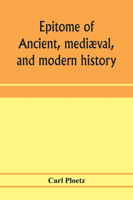 Cover for Carl Ploetz · Epitome of ancient, mediaeval, and modern history (Paperback Book) (2020)