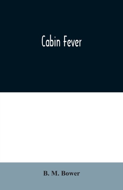 Cover for B M Bower · Cabin Fever (Paperback Book) (2020)