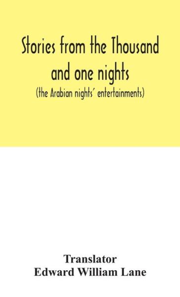 Stories from the Thousand and one nights (the Arabian nights' entertainments) - Edward William Lane - Books - Alpha Edition - 9789354046155 - August 24, 2020