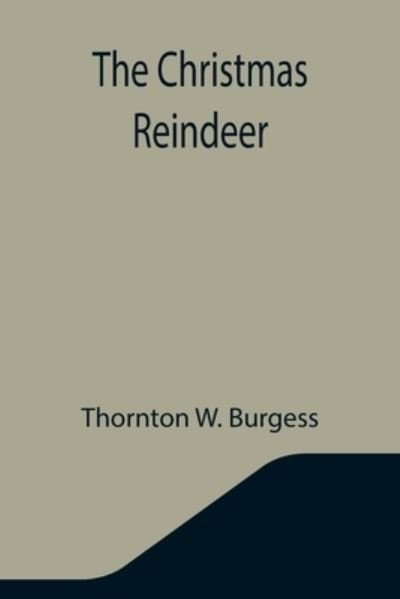 Cover for Thornton W Burgess · The Christmas Reindeer (Paperback Bog) (2021)
