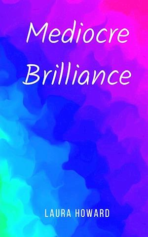 Cover for Laura Howard · Mediocre Brilliance (Book) (2023)