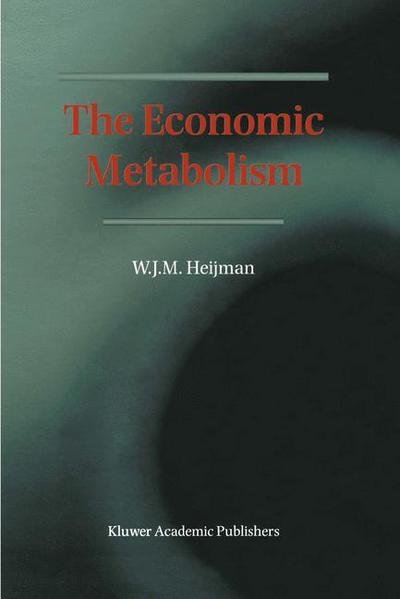 Cover for Wim Heijman · The Economic Metabolism (Paperback Book) [Softcover reprint of the original 1st ed. 1998 edition] (2012)