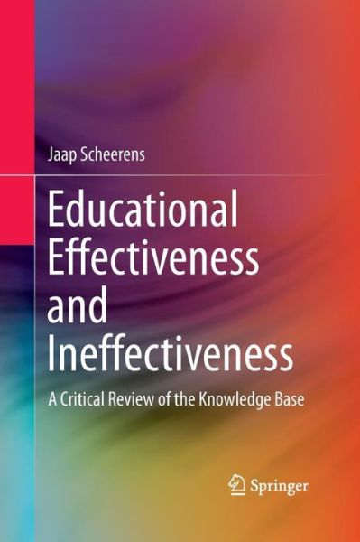 Cover for Jaap Scheerens · Educational Effectiveness and Ineffectiveness: A Critical Review of the Knowledge Base (Paperback Book) [Softcover reprint of the original 1st ed. 2016 edition] (2016)