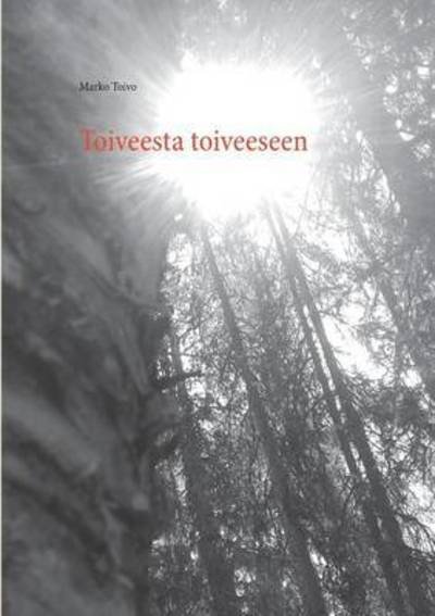 Cover for Toivo · Toiveesta toiveeseen (Book) (2016)