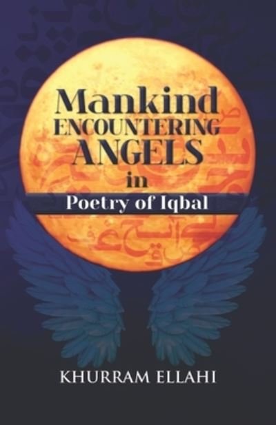 Cover for Khurram Ellahi · Mankind encountering Angels in Poetry of Iqbal (Paperback Book) (2019)