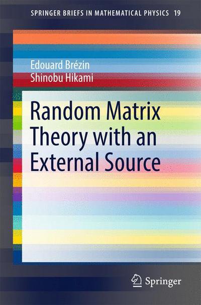 Cover for Edouard Brezin · Random Matrix Theory with an External Source - SpringerBriefs in Mathematical Physics (Paperback Book) [1st ed. 2016 edition] (2017)