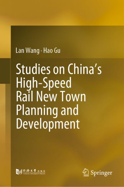 Studies on China s High Speed Rail New Town Planning and Development - Wang - Books - Springer Verlag, Singapore - 9789811369155 - June 28, 2019