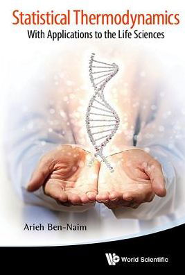 Cover for Ben-naim, Arieh (The Hebrew Univ Of Jerusalem, Israel) · Statistical Thermodynamics: With Applications To The Life Sciences (Inbunden Bok) (2014)