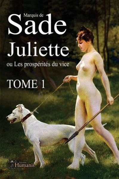 Juliette Ou Les Prosperites Du Vice - Tome 1 - Marquis De Sade - Kirjat - Editions Humanis - 9791021901155 - keskiviikko 30. syyskuuta 2015