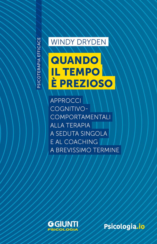 Quando Il Tempo E Prezioso. Approcci Cognitivo-Comportamentali Alla Terapia A Seduta Singola E Al Coaching A Brevissimo Termine - Windy Dryden - Books -  - 9791255740155 - 