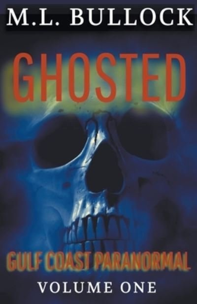 Cover for M L Bullock · Ghosted - Gulf Coast Paranormal Trilogy (Paperback Bog) (2021)