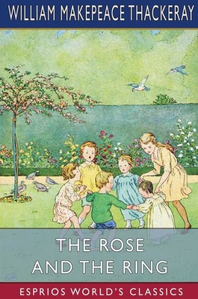 Cover for William Makepeace Thackeray · The Rose and the Ring (Esprios Classics) (Paperback Bog) (2024)