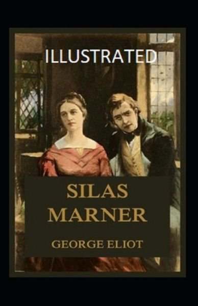 Silas Marner Illustrated - George Eliot - Boeken - Independently Published - 9798463870155 - 26 augustus 2021