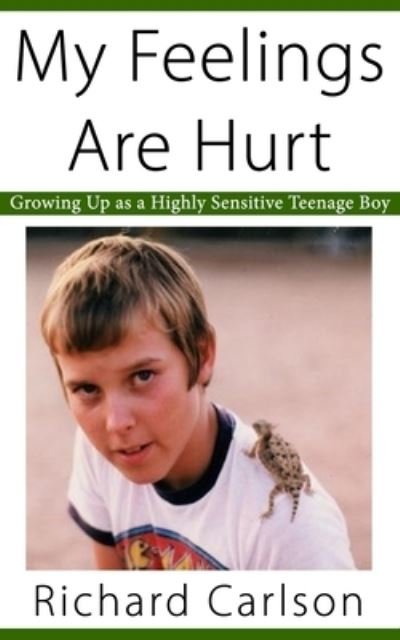My Feelings Are Hurt: Growing Up as a Highly Sensitive Teenage Boy - Richard Carlson - Bücher - Independently Published - 9798473022155 - 7. September 2021
