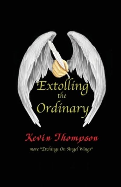 Cover for Kevin Thompson · Extolling the Ordinary: More Etchings On Angel Wings (Paperback Book) (2021)