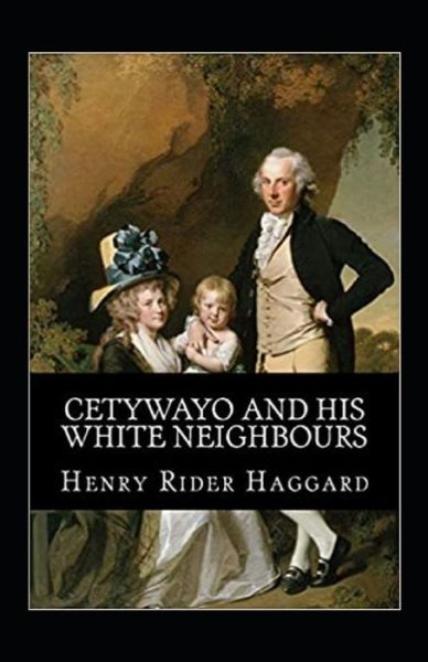 Cover for Henry Rider Haggard · Cetywayo and his White Neighbours Annonated (Paperback Book) (2021)