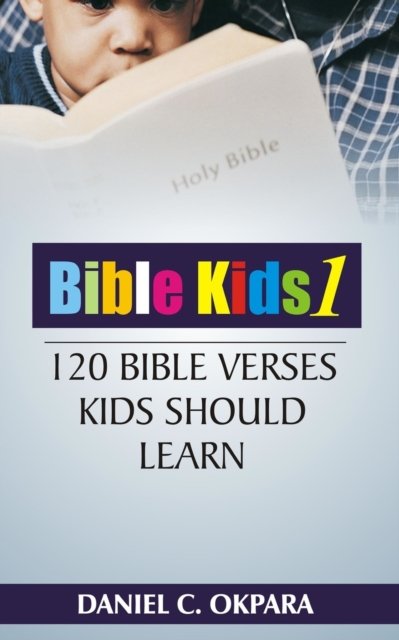 Cover for Daniel C Okpara · Bible Kids (01): 120 Bible Verses Kids Should Learn - Bible Kids (Paperback Bog) (2021)