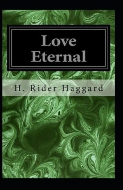 Love Eternal Annotated - Henry Rider Haggard - Boeken - Independently Published - 9798511856155 - 29 mei 2021