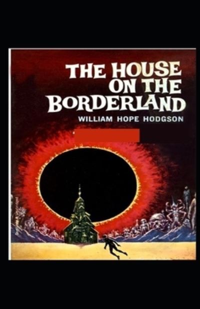 Cover for William Hope Hodgson · The House on the Borderland: (Paperback Bog) [Illustrated edition] (2021)