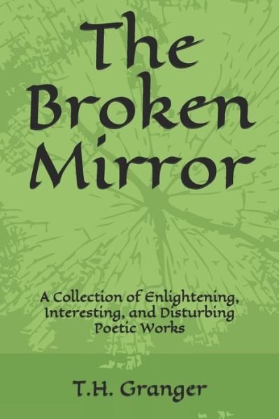 Cover for T H Granger · The Broken Mirror (Pocketbok) (2021)