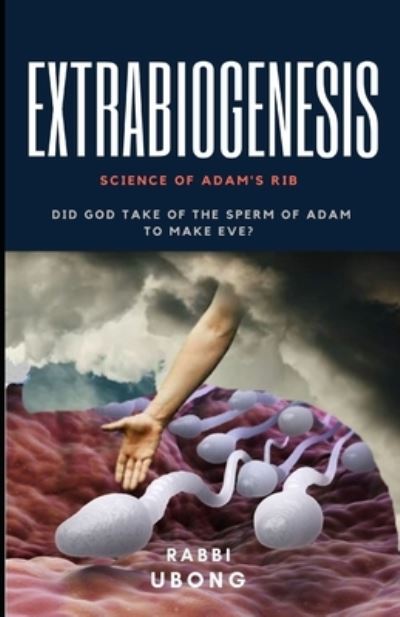 Cover for Rabbi Ubong · Extrabiogenesis: Did God take of the Sperm of Adam to make Eve? (Paperback Book) (2021)