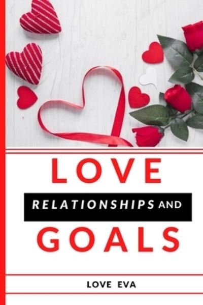 Love Eva · Love Relationships and Goals: Secrets to Unending Love (Paperback Book) (2021)