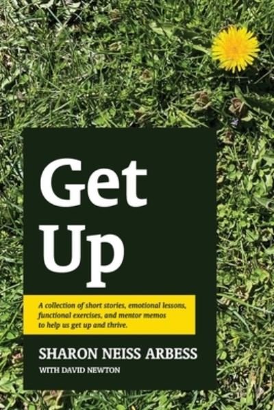 Cover for David Newton · Get Up: A collection of short stories, emotional lessons, functional exercises, and mentor memos to help us get up and thrive. (Paperback Bog) (2021)