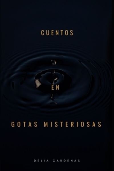 Cover for Delia Cardenas · Cuentos En Gotas Misteriosas (Taschenbuch) (2020)