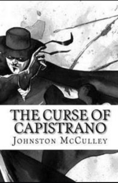 The Curse of Capistrano Illustrated - Johnston McCulley - Książki - Independently Published - 9798599469155 - 24 stycznia 2021