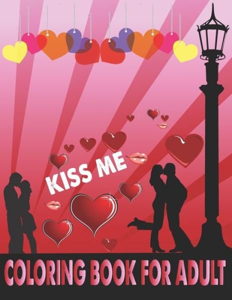 Kiss Me Coloring Book For Adult - The Universal Book House - Kirjat - Independently Published - 9798602923155 - keskiviikko 22. tammikuuta 2020