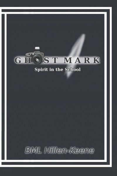 Cover for Bml Hillen-Keene · Ghost Mark: Spirit in the School - Ghost Mark (Pocketbok) (2020)