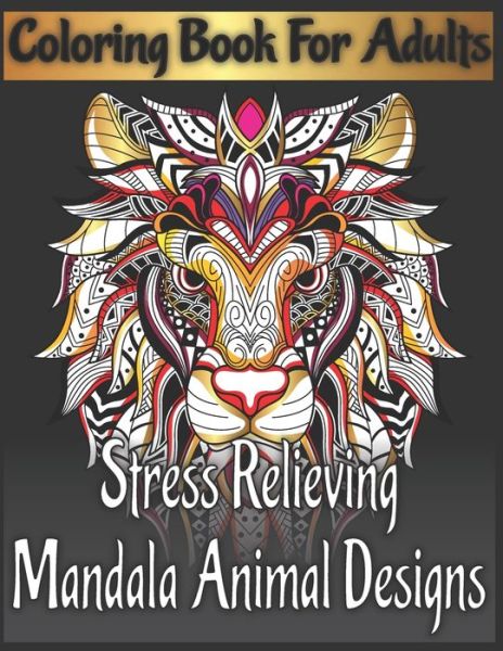 Cover for Sarah Hill · Coloring book for adults stress relieving mandala animal designs (Paperback Book) (2020)