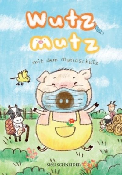 Cover for Sissi Schneider · Wutz Mutz mit dem Mundschutz (Paperback Book) (2020)