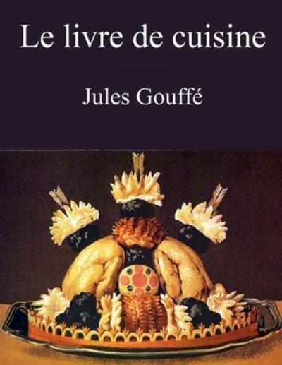 Cover for Jules Gouffe · Le livre de cuisine (Jules Gouffe) (Paperback Book) (2020)