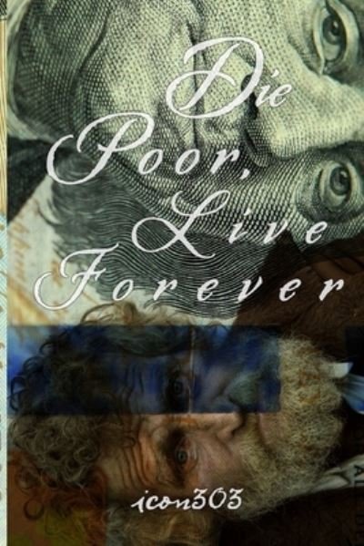 Cover for Icon303 · Die Poor, Live Forever (Paperback Book) (2021)