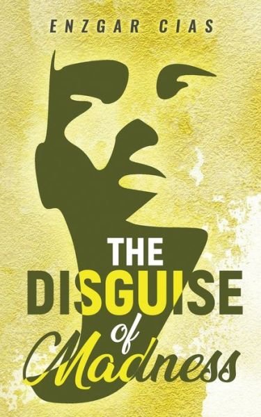 Cover for Enzgar Cias · The Disguise of Madness (Paperback Bog) (2021)