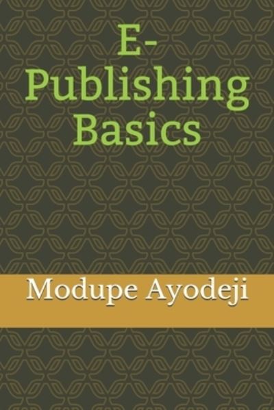 Cover for Modupe Ayodeji · E-Publishing Basics (Paperback Book) (2021)