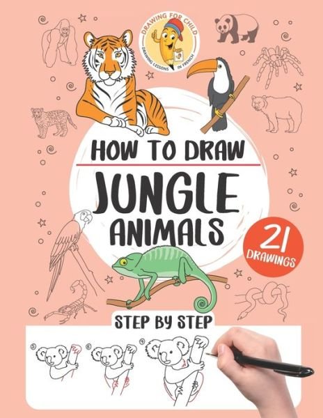 How to draw the jungle animals: 21 step-by-step drawings - How to Draw Step by Step - Gaelle Pecoraro - Books - Independently Published - 9798725952155 - March 21, 2021