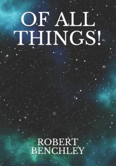 Cover for Robert Benchley · Of All Things! (Paperback Book) (2021)