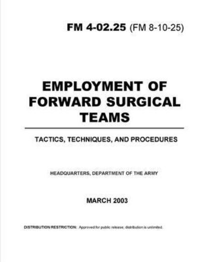 Cover for U S Army · FM 4-02.25 Employment of Forward Surgical Teams (Taschenbuch) (2021)