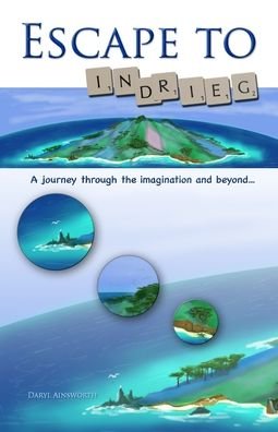 Cover for Daryl Ainsworth · Escape to 'Indrieg': A journey through the imagination and beyond ... (Taschenbuch) (2022)