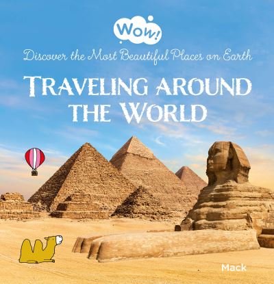 Cover for Mack van Gageldonk · Wow! Traveling around the World. Discover the Most Beautiful Places on Earth - Wow! (Gebundenes Buch) (2024)