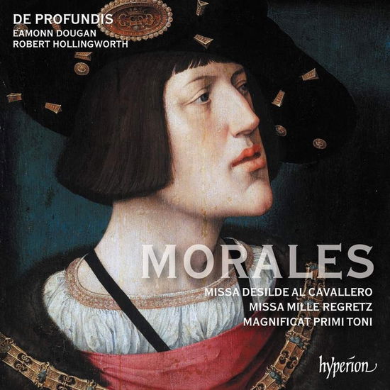 Morales: Missa Mille Regretz & Missa Desilde Al Cavallero - De Profundis - Music - HYPERION RECORDS LTD - 0034571284156 - March 3, 2023