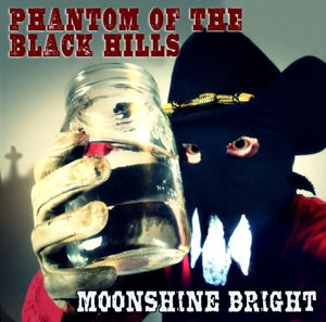 Moonshine Bright - Phantom of the Black Hills - Musik - COCKROACH - 0798304348156 - 23. marts 2015