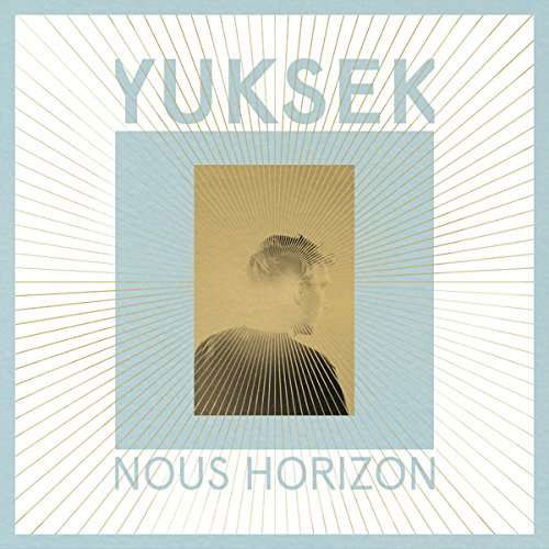 Nous Horizon - Yuksek - Music - NEWS - 3770007112156 - March 17, 2017