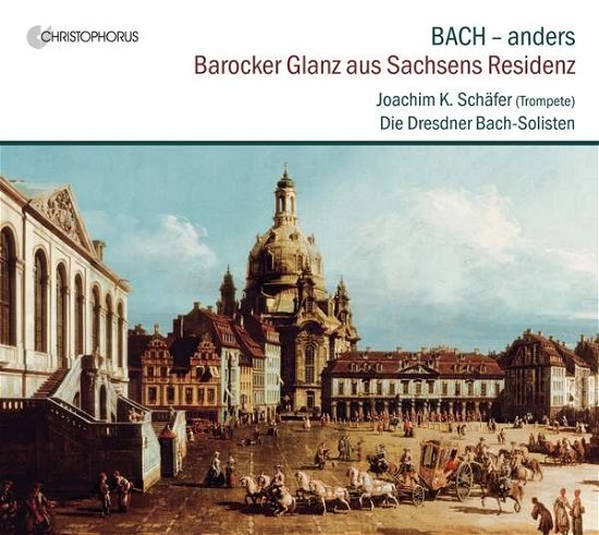 Barocker Glanz Aus Sachsens Residenz - Bach,j.s. / Schafer - Musiikki - CHRISTOPHORUS - 4010072774156 - perjantai 27. lokakuuta 2017