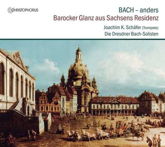 Bach,j.s. / Schafer · Barocker Glanz Aus Sachsens Residenz (CD) (2017)