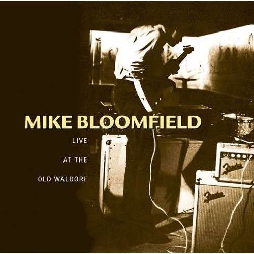 Cover for Mike Bloomfield · Live at the Old Waldorf (CD) [Japan Import edition] (2014)