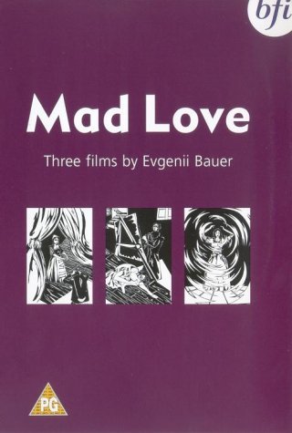 Mad Love - Three Films by Evgenii Bauer - Evgenii Bauer - Film - BFI - 5035673005156 - 24. juni 2002